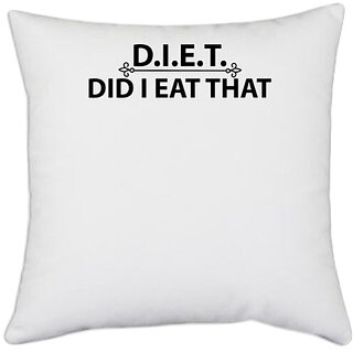                       UDNAG White Polyester 'Diet | D I E T DID I EAT THAT' Pillow Cover [16 Inch X 16 Inch]                                              