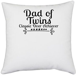                       UDNAG White Polyester 'Father | DAD OF TWINS CLASSIC OVER ACHIEVER' Pillow Cover [16 Inch X 16 Inch]                                              