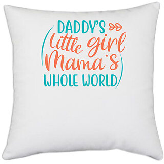                      UDNAG White Polyester 'Father | DADDYS LITTLE GIRL MAMAS WHOLE WORLD' Pillow Cover [16 Inch X 16 Inch]                                              