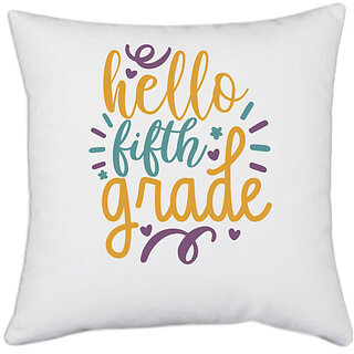                       UDNAG White Polyester 'School | hello fifth grade 2' Pillow Cover [16 Inch X 16 Inch]                                              
