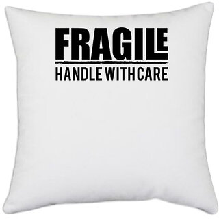                       UDNAG White Polyester 'Fragile | fragile handle with care' Pillow Cover [16 Inch X 16 Inch]                                              