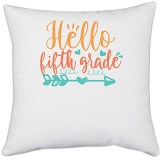                       UDNAG White Polyester 'School | hello fifth grade' Pillow Cover [16 Inch X 16 Inch]                                              