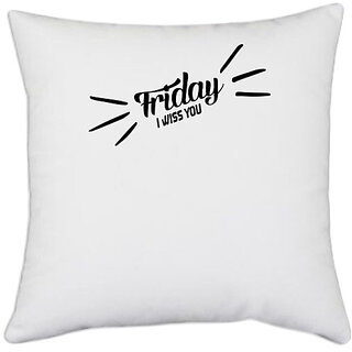                       UDNAG White Polyester 'Friday | friday i wiss you' Pillow Cover [16 Inch X 16 Inch]                                              