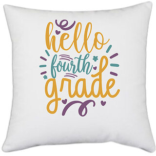                       UDNAG White Polyester 'School | hello fourth grade 2' Pillow Cover [16 Inch X 16 Inch]                                              