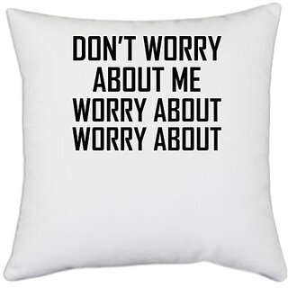                       UDNAG White Polyester '| DON T WORRY' Pillow Cover [16 Inch X 16 Inch]                                              