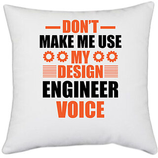                       UDNAG White Polyester 'Engineer | Don;t Make me use my design engineer' Pillow Cover [16 Inch X 16 Inch]                                              