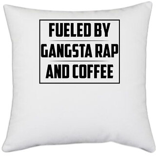                       UDNAG White Polyester 'Coffee | FUELED BY GANGSTA RAP AND COFFEE_2' Pillow Cover [16 Inch X 16 Inch]                                              