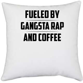                       UDNAG White Polyester 'Coffee | FUELED BY GANGSTA RAP AND COFFEE' Pillow Cover [16 Inch X 16 Inch]                                              