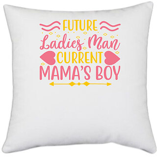                       UDNAG White Polyester 'Mama,s Boy | FUTURE LADIES MAN CURRENT MAMAS BOY' Pillow Cover [16 Inch X 16 Inch]                                              