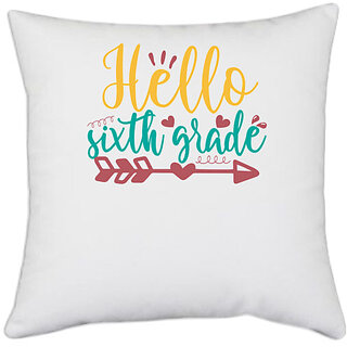                       UDNAG White Polyester 'School | hello sixth grade' Pillow Cover [16 Inch X 16 Inch]                                              