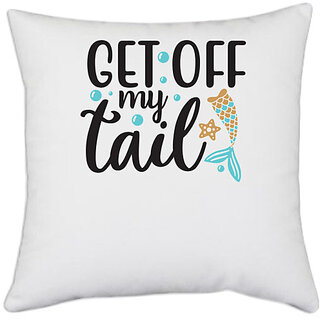                       UDNAG White Polyester 'Tail | Get of My tail' Pillow Cover [16 Inch X 16 Inch]                                              