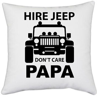                       UDNAG White Polyester 'Father | hirejeep Dont care' Pillow Cover [16 Inch X 16 Inch]                                              