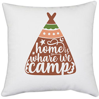                       UDNAG White Polyester 'Home | Home whare we camp_camp1' Pillow Cover [16 Inch X 16 Inch]                                              