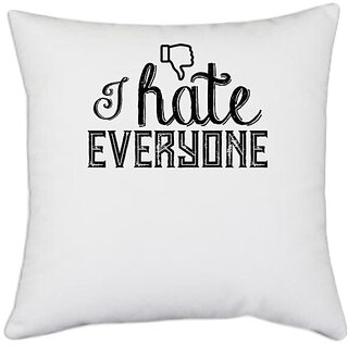                       UDNAG White Polyester 'Hate | i hate everyone' Pillow Cover [16 Inch X 16 Inch]                                              