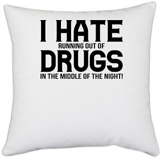                       UDNAG White Polyester 'Hate | I HATE RUNNING OUT IN THE MIDDLE OF THE NIGHT' Pillow Cover [16 Inch X 16 Inch]                                              