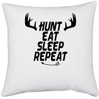                       UDNAG White Polyester 'hunting | hunt eat sleep repeat' Pillow Cover [16 Inch X 16 Inch]                                              