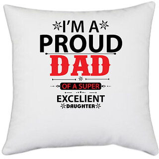                       UDNAG White Polyester 'Father | I am a proud' Pillow Cover [16 Inch X 16 Inch]                                              