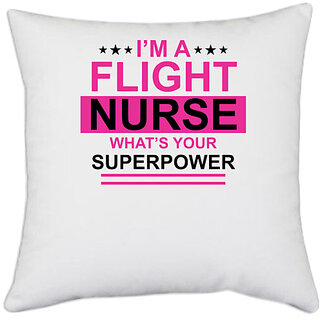                       UDNAG White Polyester 'Nurse | I am Flight Nurse What's' Pillow Cover [16 Inch X 16 Inch]                                              
