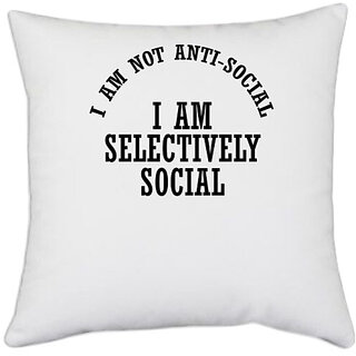                       UDNAG White Polyester 'Social | I AM NOT ANTI-SOCIAL I AM SELECTIVELY SOCIAL' Pillow Cover [16 Inch X 16 Inch]                                              