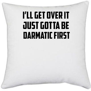                       UDNAG White Polyester '| i ll get over it' Pillow Cover [16 Inch X 16 Inch]                                              