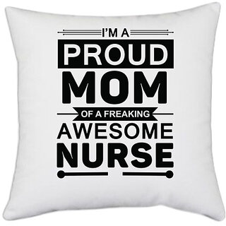                       UDNAG White Polyester 'Nurse | I am proud mom of a freeking awesome' Pillow Cover [16 Inch X 16 Inch]                                              