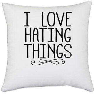                       UDNAG White Polyester 'Love | I LOVE HATING THINGS' Pillow Cover [16 Inch X 16 Inch]                                              