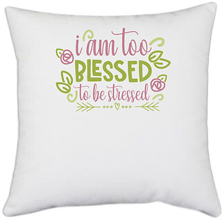                       UDNAG White Polyester 'Blessed stressed | i am too blessed to be stressed' Pillow Cover [16 Inch X 16 Inch]                                              