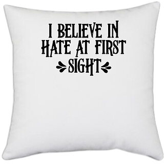                       UDNAG White Polyester 'Hate | I BELIEVE INHATE AT FIRST SIGHT' Pillow Cover [16 Inch X 16 Inch]                                              