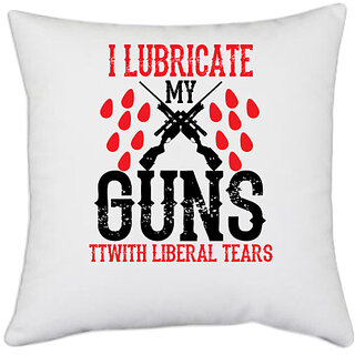                       UDNAG White Polyester 'Guns | i lubricate my guns' Pillow Cover [16 Inch X 16 Inch]                                              