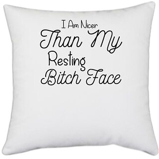                       UDNAG White Polyester 'Nice | I M NICER THAN MY RESTING' Pillow Cover [16 Inch X 16 Inch]                                              