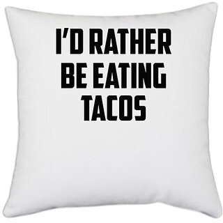                       UDNAG White Polyester 'Tacos | i d rather' Pillow Cover [16 Inch X 16 Inch]                                              
