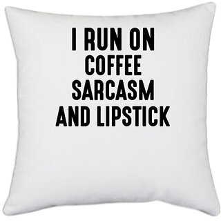                       UDNAG White Polyester 'Makeup | I RUN ON COFFEE SARCASM AND LIPSTICK' Pillow Cover [16 Inch X 16 Inch]                                              
