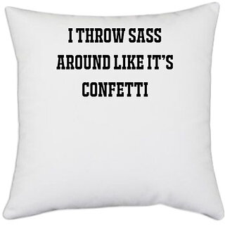                       UDNAG White Polyester 'Confetti | I THROW SASS AROUND LIKE IT S CONFETTI_3' Pillow Cover [16 Inch X 16 Inch]                                              