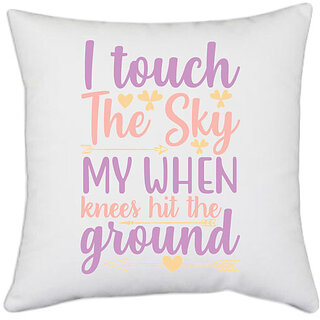                       UDNAG White Polyester 'Sky | i touch the sky when my knees hit the ground' Pillow Cover [16 Inch X 16 Inch]                                              