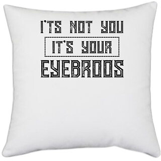                       UDNAG White Polyester 'Makeup | I TS NOT YOU' Pillow Cover [16 Inch X 16 Inch]                                              