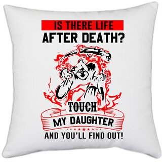                       UDNAG White Polyester 'Daughter | IS THERE LIFE AFTER DEATH' Pillow Cover [16 Inch X 16 Inch]                                              