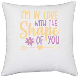                       UDNAG White Polyester 'Love | i;m in love with the shape of you' Pillow Cover [16 Inch X 16 Inch]                                              