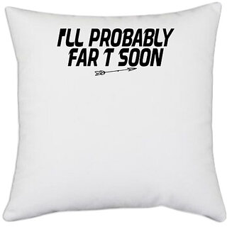                       UDNAG White Polyester 'Fart | i'll probably far t soon' Pillow Cover [16 Inch X 16 Inch]                                              