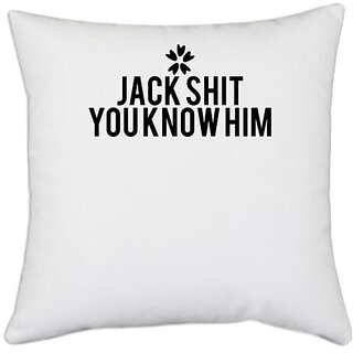                       UDNAG White Polyester '| jack shit you know him' Pillow Cover [16 Inch X 16 Inch]                                              