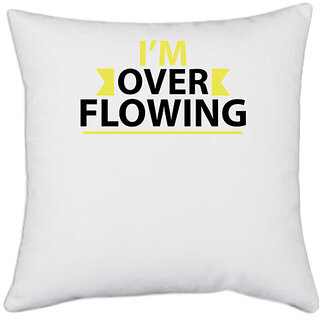                       UDNAG White Polyester 'Over flowing | I'm over flowing' Pillow Cover [16 Inch X 16 Inch]                                              