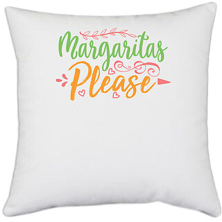                       UDNAG White Polyester 'Margarita | Margaritas Please' Pillow Cover [16 Inch X 16 Inch]                                              