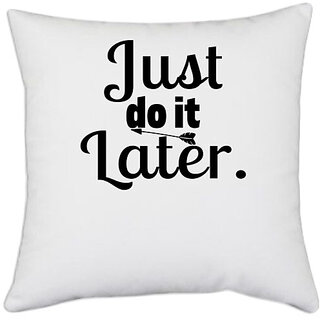                       UDNAG White Polyester 'Do it | just do it later' Pillow Cover [16 Inch X 16 Inch]                                              