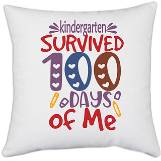                       UDNAG White Polyester 'Kindergarten | kindergarten Grade survived 100 days of me' Pillow Cover [16 Inch X 16 Inch]                                              