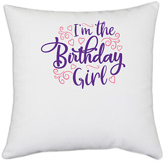UDNAG White Polyester 'Birthday | IM THE BIRTHDAY GIRL' Pillow Cover [16 Inch X 16 Inch]