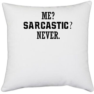                       UDNAG White Polyester 'Sarcastic | ME SARCASTIC NEVER' Pillow Cover [16 Inch X 16 Inch]                                              