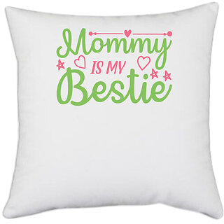                       UDNAG White Polyester 'Mother | MOMMY IS MY BESTIE' Pillow Cover [16 Inch X 16 Inch]                                              