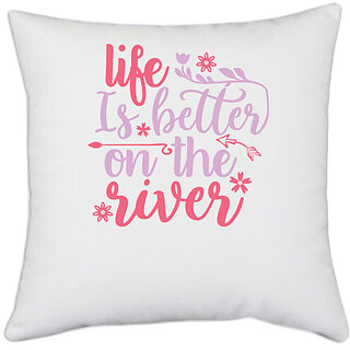                       UDNAG White Polyester 'River | life is better on the river' Pillow Cover [16 Inch X 16 Inch]                                              