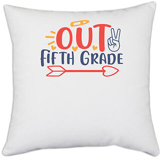                      UDNAG White Polyester 'School | peace out fifth grade' Pillow Cover [16 Inch X 16 Inch]                                              