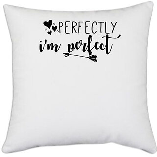                       UDNAG White Polyester 'Perfect | perfectly i'm perfect' Pillow Cover [16 Inch X 16 Inch]                                              