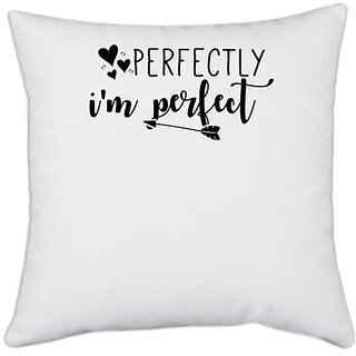 UDNAG White Polyester 'Perfect | perfectly i'm perfect' Pillow Cover [16 Inch X 16 Inch]